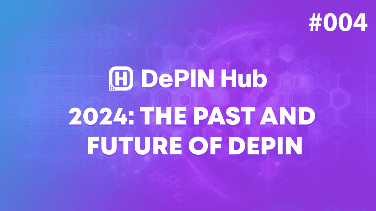 004 2024 The Past and Future of DePIN DePIN Hub DePIN Hub