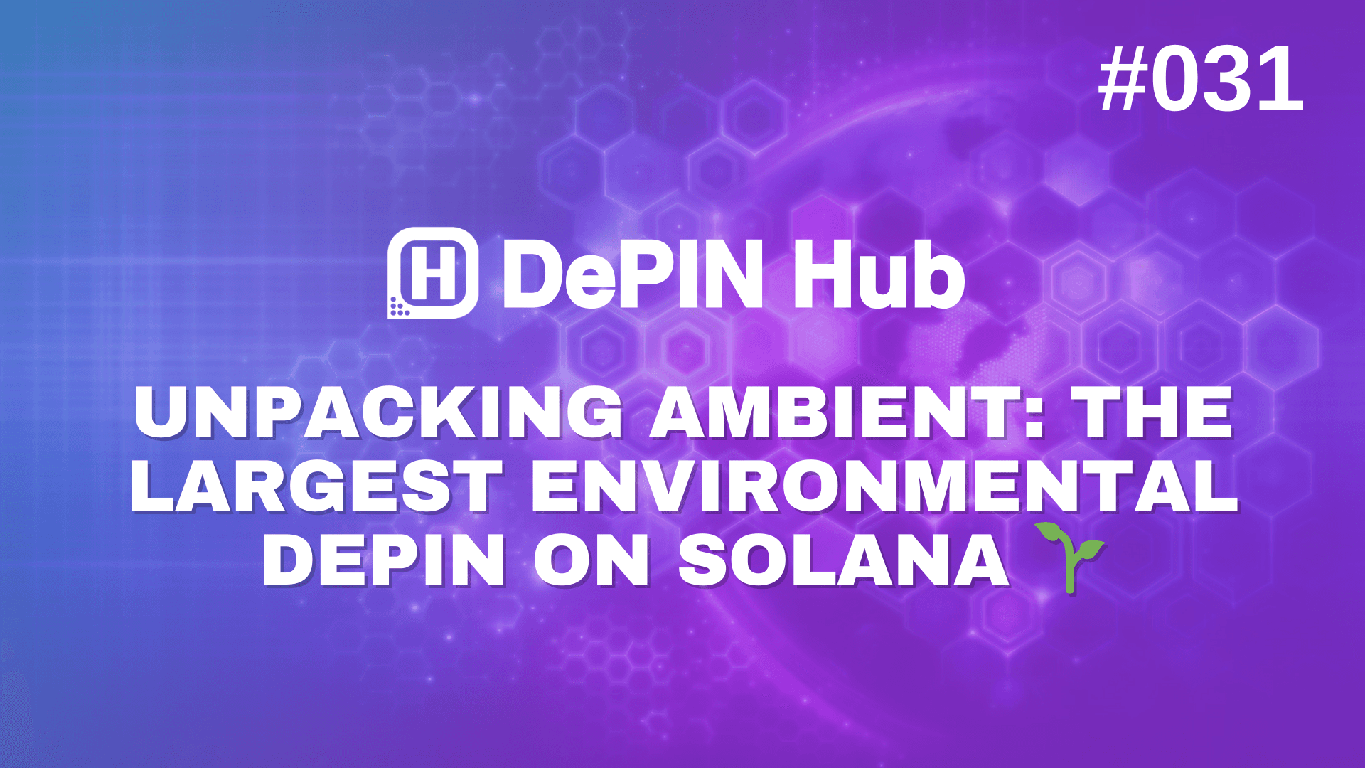 #031 - Unpacking Ambient: The Leading Environmental DePIN on Solana 🌱