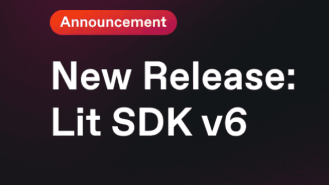 Lit SDK v6 Released: Enhancements and New Features