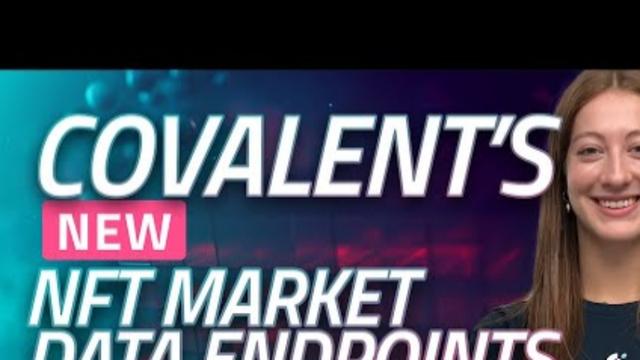 Covalent&#39;s NFT Market Data Endpoints -  Volume, Sales Count, Floor Price Across 130,000+ Collections