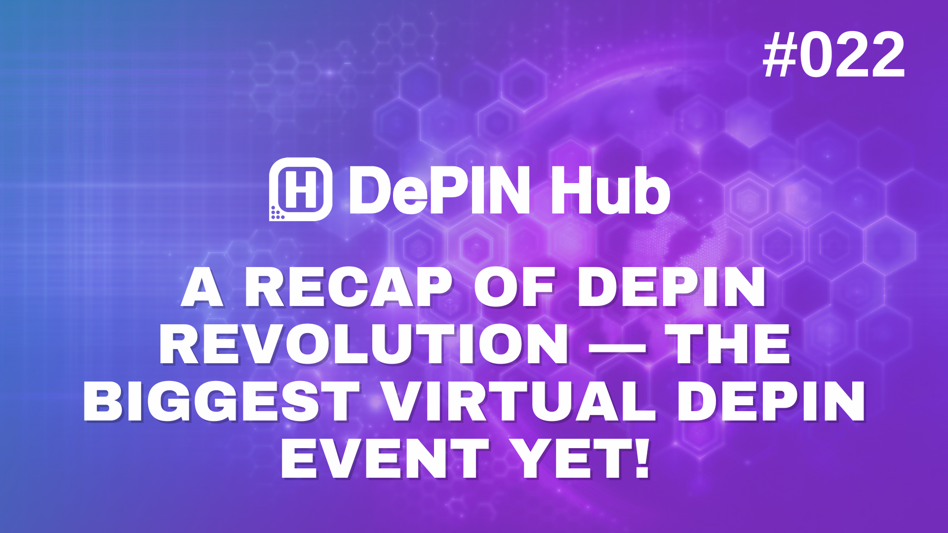 #022 - A Recap of DePIN Revolution — The Biggest Virtual DePIN Event Yet! 🚀