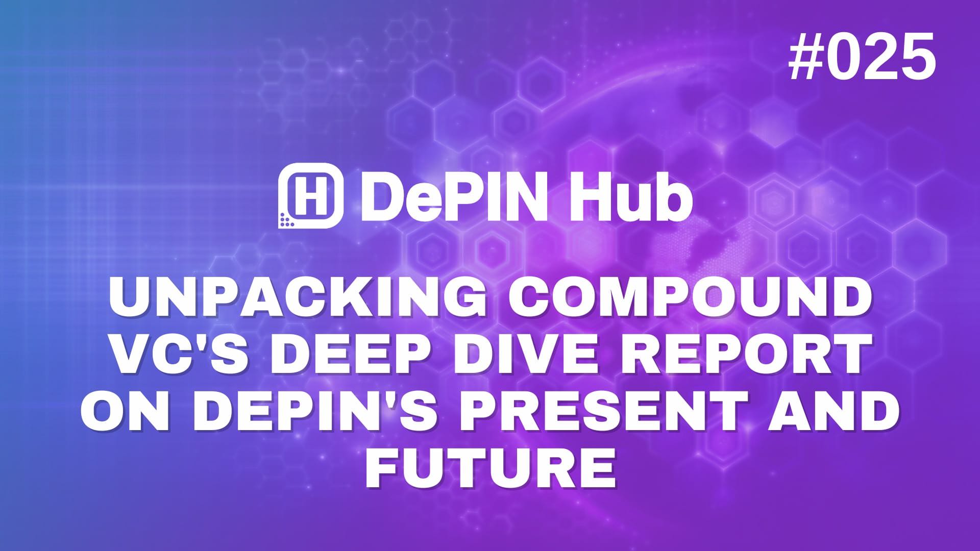 #025 - Unpacking Compound VC's Deep Dive Report on DePIN's Present and Future š¦