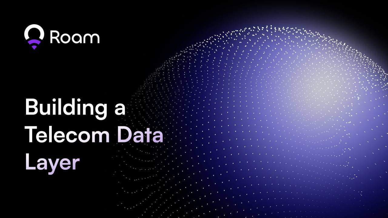 Roam: Laying the Foundation for DePIN with a Decentralized Telecom Data Layer