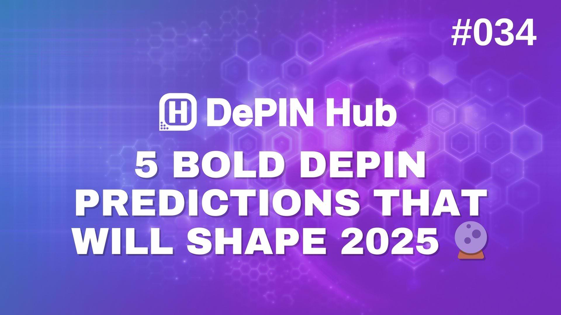 #034 - 5 Bold DePIN Predictions That Will Shape 2025 🔮