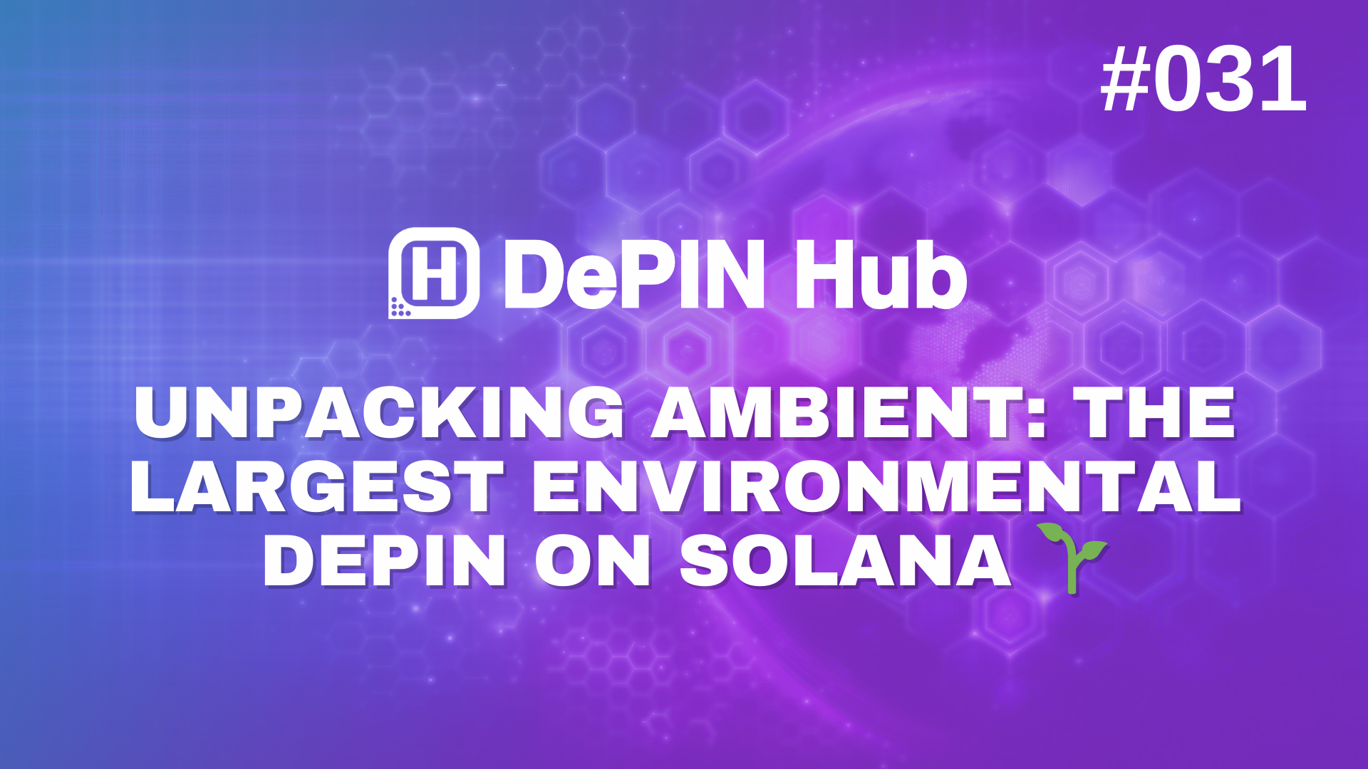 #031 - Unpacking Ambient: The Leading Environmental DePIN on Solana π±