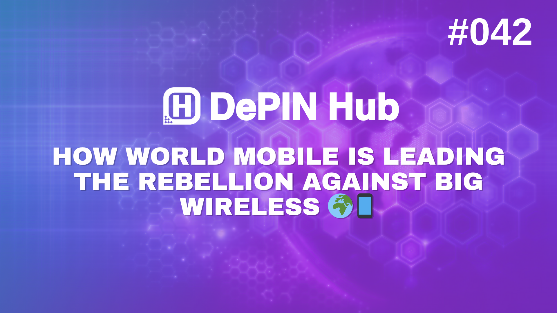 #042 - How World Mobile Is Leading the Rebellion Against Big Wireless 🌍📱