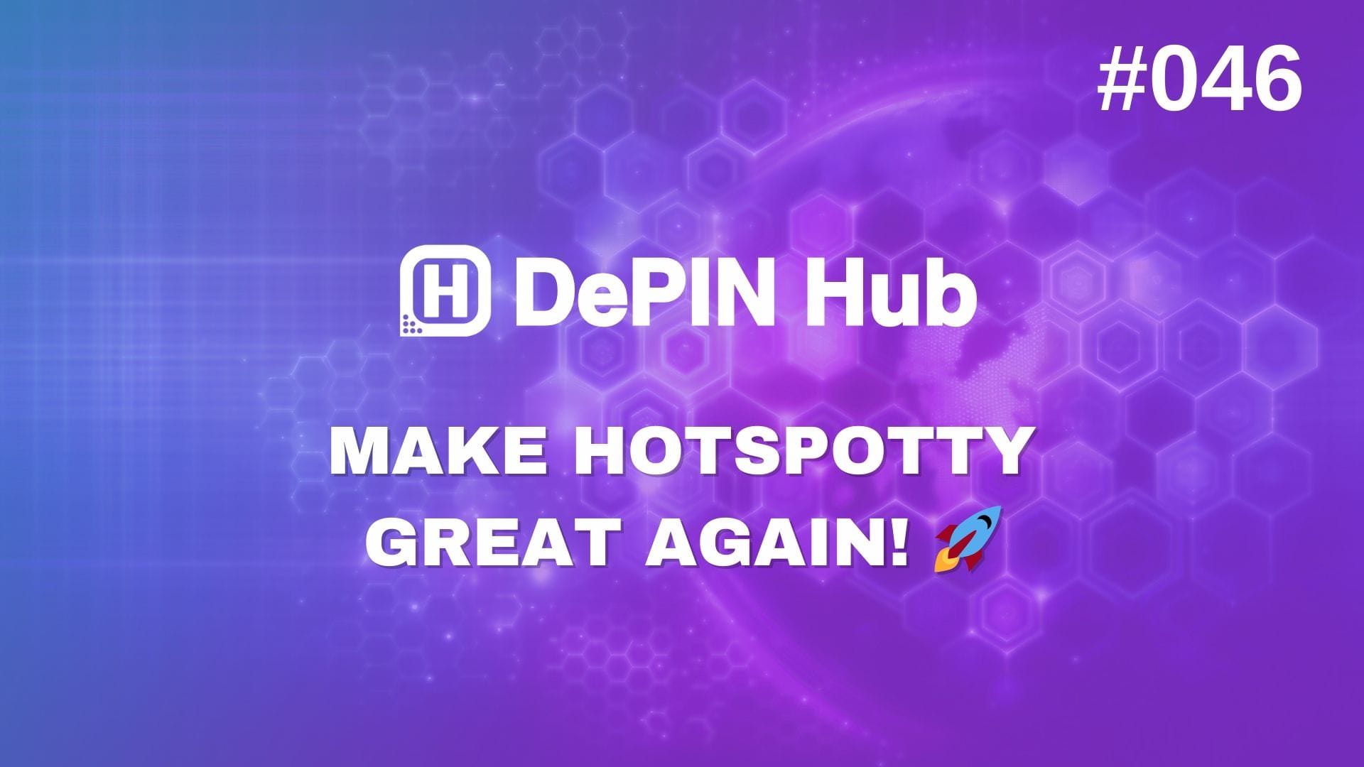#046 - MHGA: Make Hotspotty Great Again! 🚀