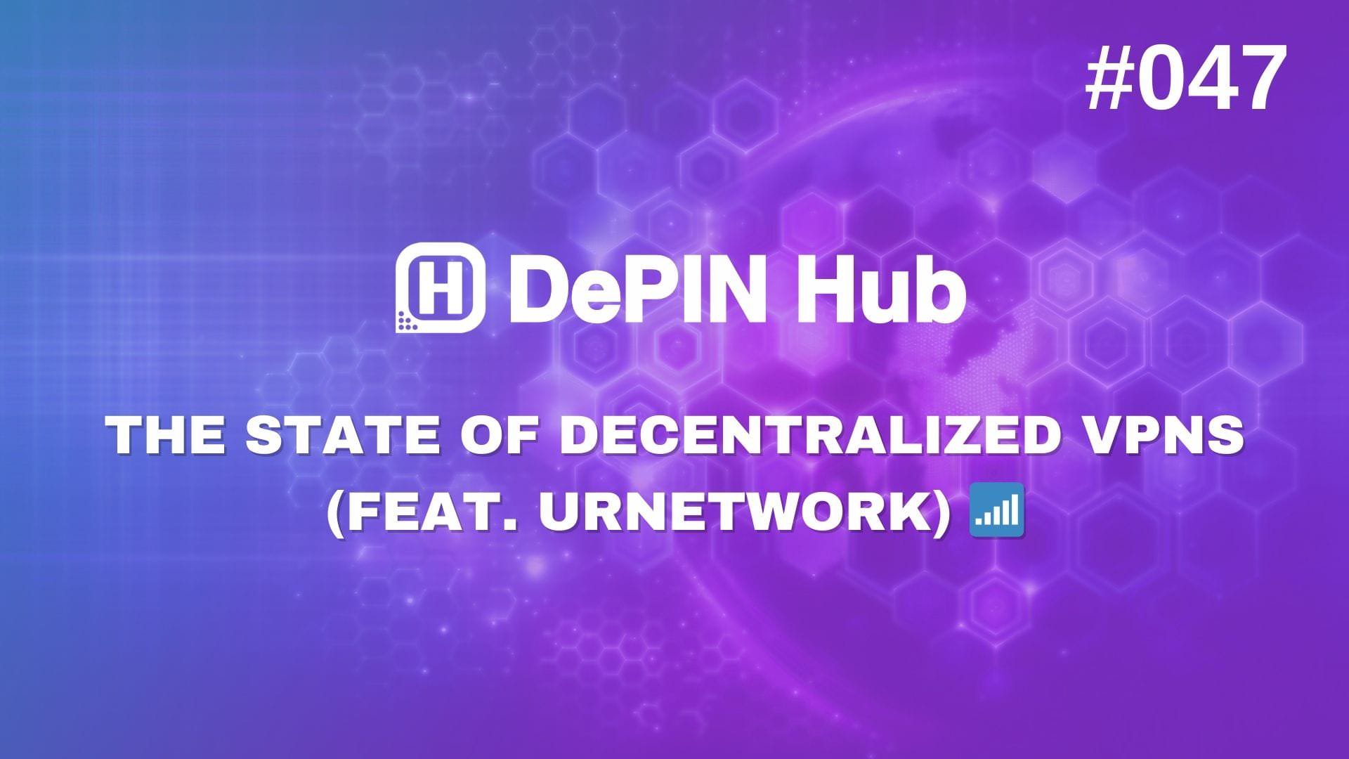#047 - The State of Decentralized VPNs (feat. URNetwork) 🕵️‍♀️